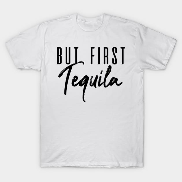 But First Tequila T-Shirt by C_ceconello